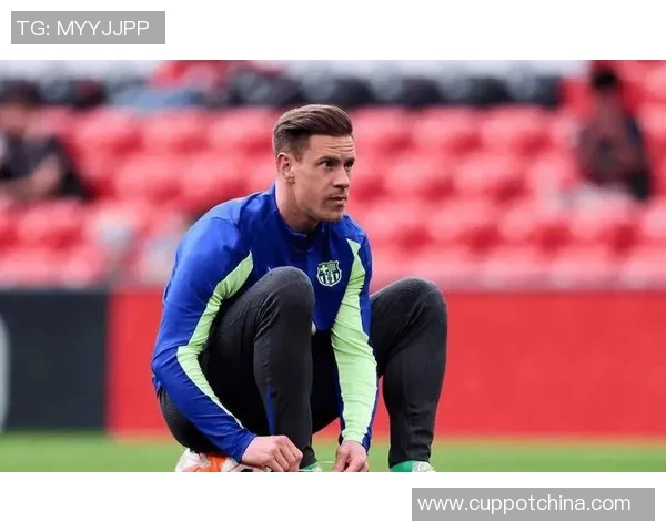 特尔施特根的辉煌之路：从青涩小将到世界顶级门将的蜕变与传奇